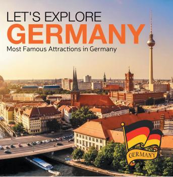 Читать Let's Explore Germany (Most Famous Attractions in Germany) - Baby Professor