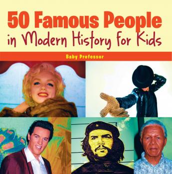Читать 50 Famous People in Modern History for Kids - Baby Professor