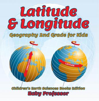 Читать Latitude & Longitude: Geography 2nd Grade for Kids | Children's Earth Sciences Books Edition - Baby Professor