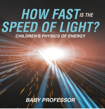 Читать How Fast Is the Speed of Light? | Children's Physics of Energy - Baby Professor