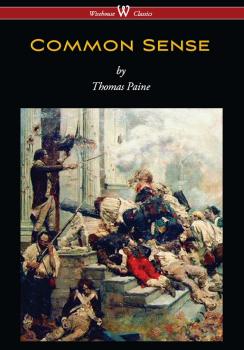 Читать Common Sense (Wisehouse Classics Edition) - Thomas Paine