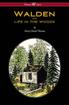 Читать WALDEN or Life in the Woods (Wisehouse Classics Edition) - Henry David Thoreau