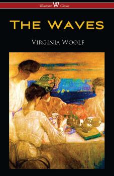 Читать The Waves (Wisehouse Classics Edition) - Virginia Woolf