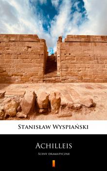 Читать Achilleis - Stanisław Wyspiański