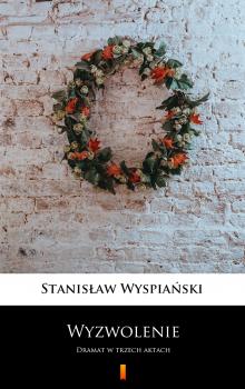 Читать Wyzwolenie - Stanisław Wyspiański