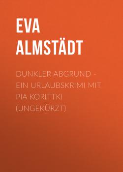 Читать Dunkler Abgrund - Ein Urlaubskrimi mit Pia Korittki (Ungekürzt) - Eva Almstädt