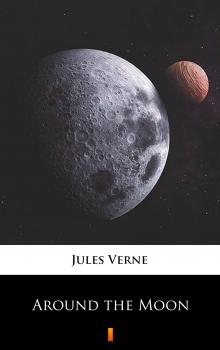 Читать Around the Moon - Жюль Верн