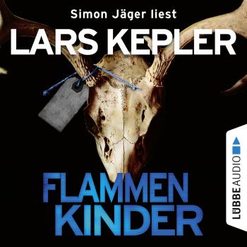 Читать Flammenkinder (Ungekürzt) - Ларс Кеплер