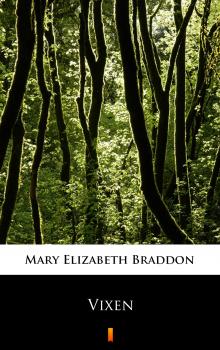 Читать Vixen - Мэри Элизабет Брэддон