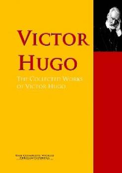 Читать The Collected Works of Victor Hugo - Victor Hugo