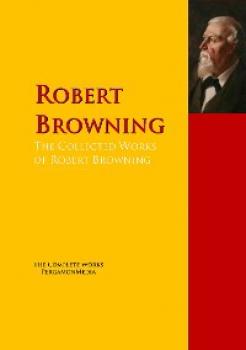 Читать The Collected Works of Robert Browning - Robert Browning