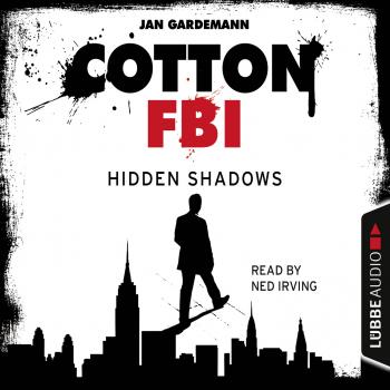 Читать Cotton FBI - NYC Crime Series, Episode 3: Hidden Shadows - Jan Gardemann