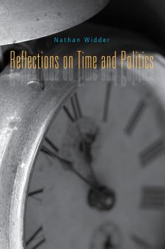 Читать Reflections on Time and Politics - Nathan Widder
