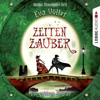 Читать Zeitenzauber, Teil 2: Die goldene Brücke - Eva Völler