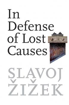 Читать In Defense of Lost Causes - Slavoj Žižek