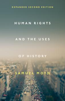 Читать Human Rights and the Uses of History - Samuel  Moyn