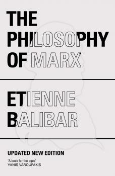 Читать The Philosophy of Marx - Étienne Balibar