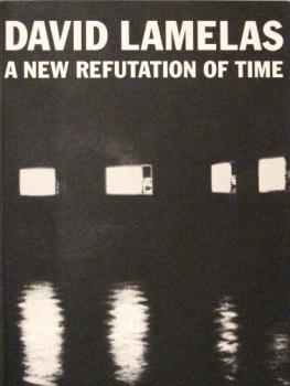 Читать A New Refutation of Time - David Lamelas
