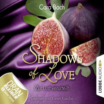 Читать Shadows of Love, Folge 8: Zur Lust verurteilt - Cara Bach