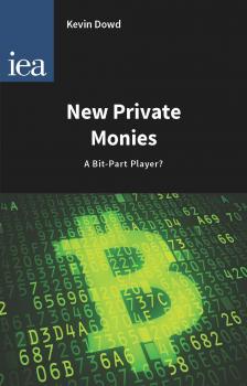 Читать New Private Monies - Kevin  Dowd
