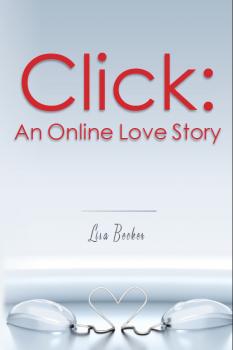 Читать Click: An Online Love Story - Lisa Psy.D. Becker