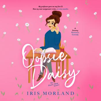 Читать Oopsie Daisy (Unabridged) - Iris Morland