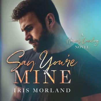 Читать Say You're Mine - Heron's Landing, Book 1 (Unabridged) - Iris Morland
