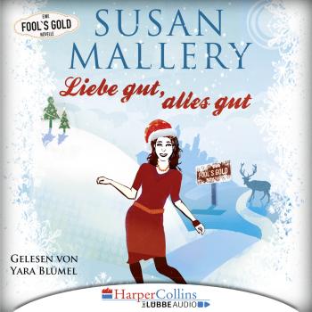 Читать Liebe gut, alles gut - Fool's Gold Novelle (Gekürzt) - Susan Mallery