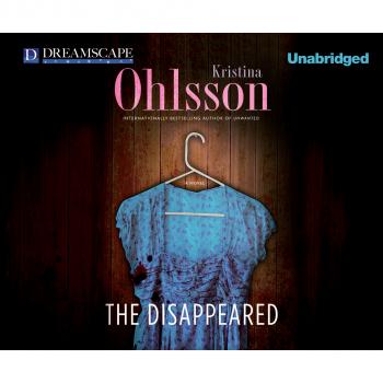 Читать The Disappeared - Fredrika Bergman 3 (Unabridged) - Kristina Ohlsson