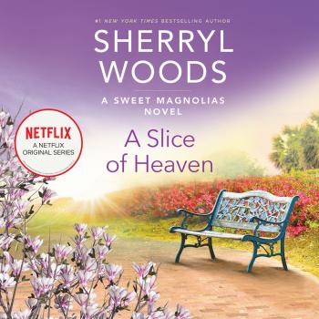 Читать A Slice of Heaven - Sweet Magnolias, Book 2 (Unabridged) - Sherryl Woods