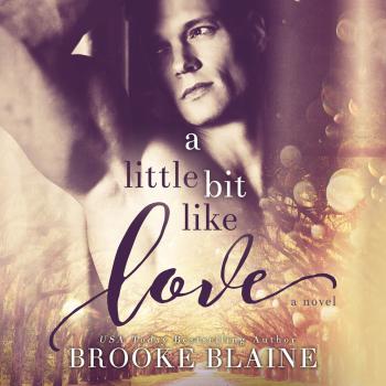 Читать A Little Bit Like Love - South Haven, Book 1 (Unabridged) - Brooke Blaine