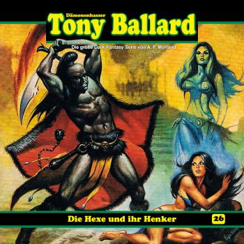 Читать Tony Ballard, Folge 26: Die Hexe und ihr Henker - A. F. Morland