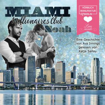 Читать Noah - Miami Millionaires Club, Band 8 (Ungekürzt) - Ava Innings
