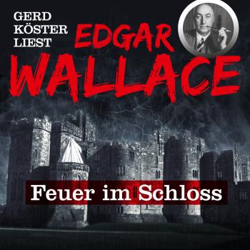 Читать Feuer im Schloss - Gerd Köster liest Edgar Wallace, Band 1 - Edgar  Wallace