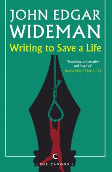 Читать Writing to Save a Life - John Edgar Wideman