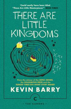 Читать There Are Little Kingdoms - Kevin  Barry