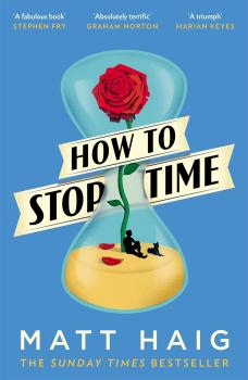 Читать How to Stop Time - Matt Haig