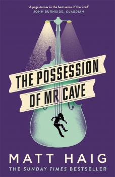 Читать The Possession of Mr Cave - Matt Haig