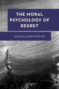 Читать The Moral Psychology of Regret - Отсутствует