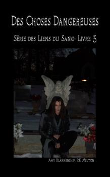 Читать Des Choses Dangereuses (Les Liens Du Sang-Livre 3) - Amy Blankenship