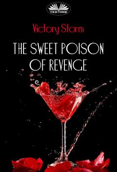 Читать The Sweet Poison Of Revenge - Victory Storm