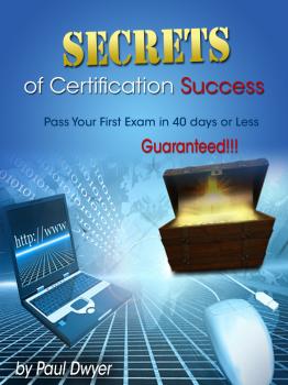 Читать Secrets of Certification Success - Paul Sr. Dwyer