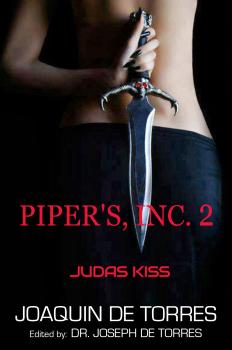 Читать PIPER'S, INC. 2 - JUDAS KISS - Joaquin De Torres