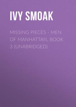 Читать Missing Pieces - Men Of Manhattan, Book 3 (Unabridged) - Ivy Smoak