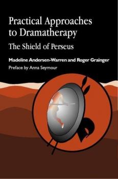 Читать Practical Approaches to Dramatherapy - Roger Grainger