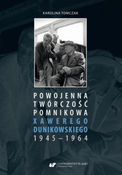 Читать Powojenna twórczość pomnikowa Xawerego Dunikowskiego 1945–1964 - Karolina Tomczak