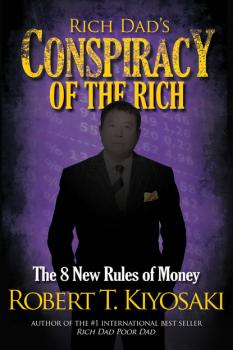 Читать Rich Dad's Conspiracy of the Rich - Роберт Кийосаки