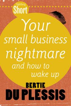 Читать Tafelberg Short: Your Small Business Nightmare - Bertie du Plessis