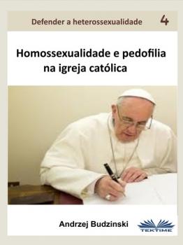 Читать Homossexualidade E Pedofilia Na Igreja Católica - Andrzej Stanislaw Budzinski
