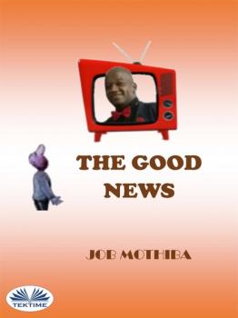 Читать The Good News - Job Mothiba